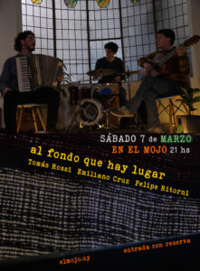 sábado 7 de marzo 21 hs en El Mojo «al fondo que hay lugar» Emiliano Cruz - Tomás Rossi - Felipe Ritorni elmojo.uy entrada con reserva