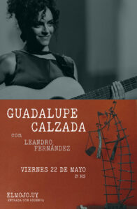 Guadalupe Calzada (con leandro fernández) en El Mojo Viernes 22 de mayo 21 hs. reservas 091644360 (Cerca de Avda Italia y Luis A de Herrera)